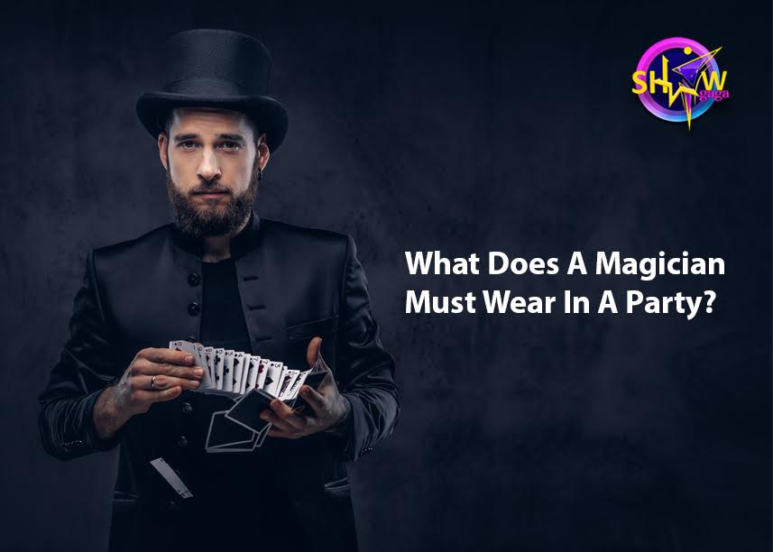  Guide On What Should A Magician Wear In An Event!